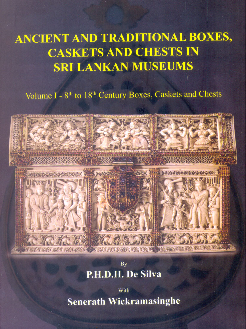Ancient and Tranditional  Boxes, Caskets and Chests in Sri Lankan Museums Vol -1
