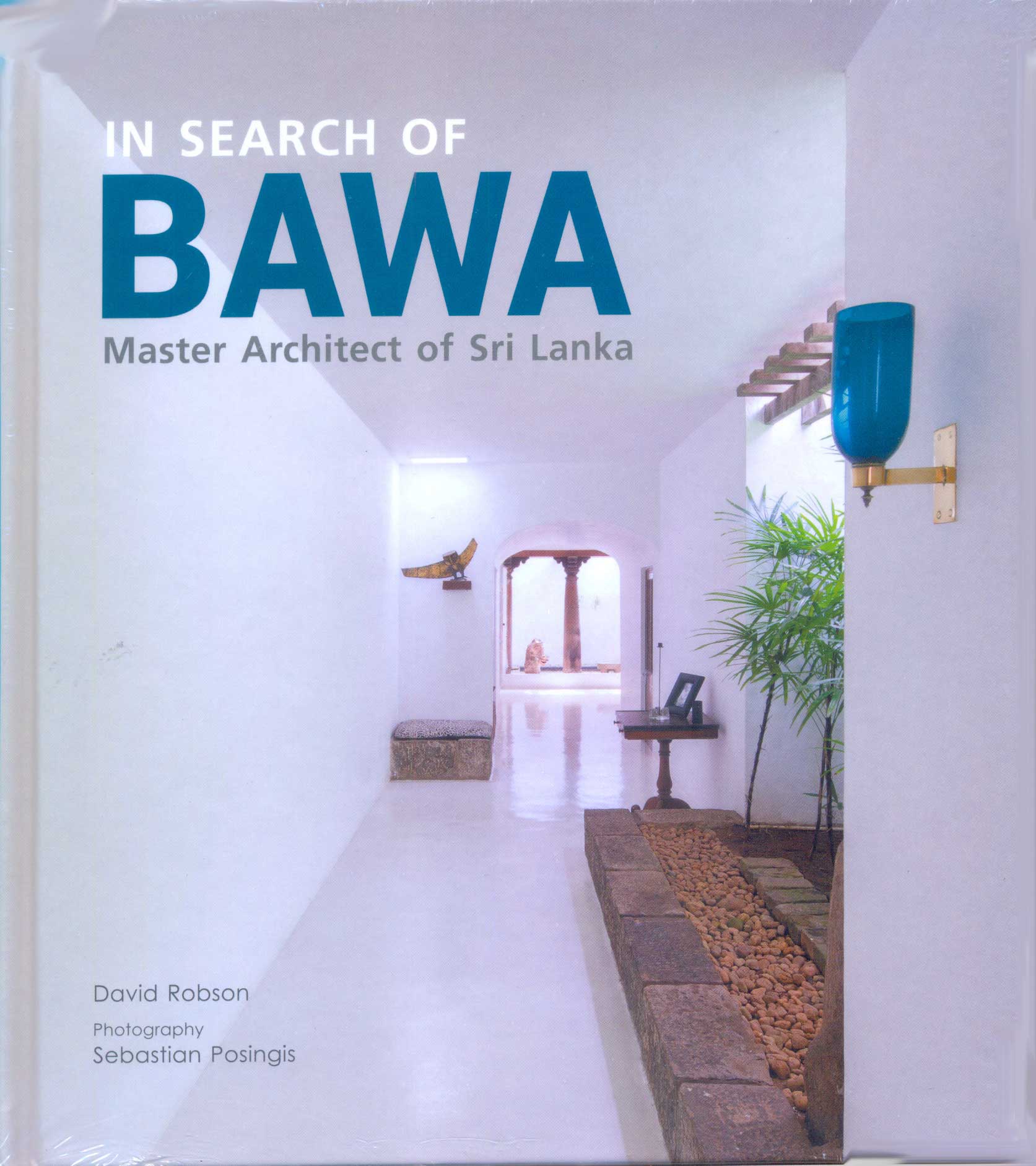In Search Of Bawa : Master Architect of Sri Lanka