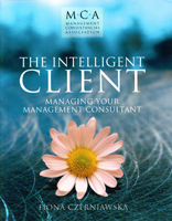 The Intelligent Client: Managing Your Management Consultant
