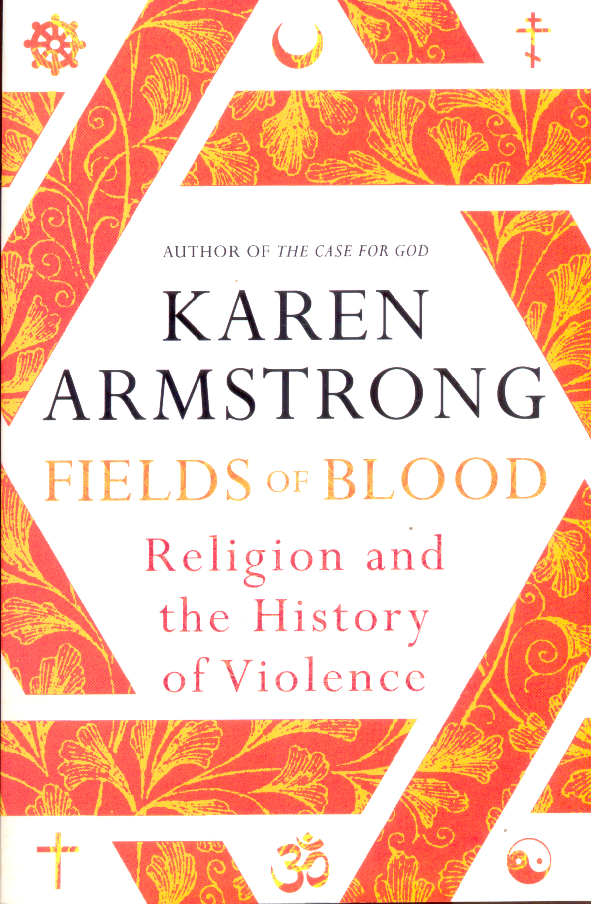 Fields of Blood: Religion and the History of Violence